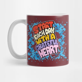 Start Your day with a grateful heart Mug